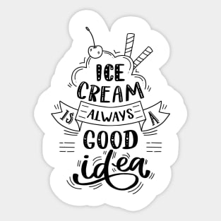 Ice cream is always a good idea Sticker